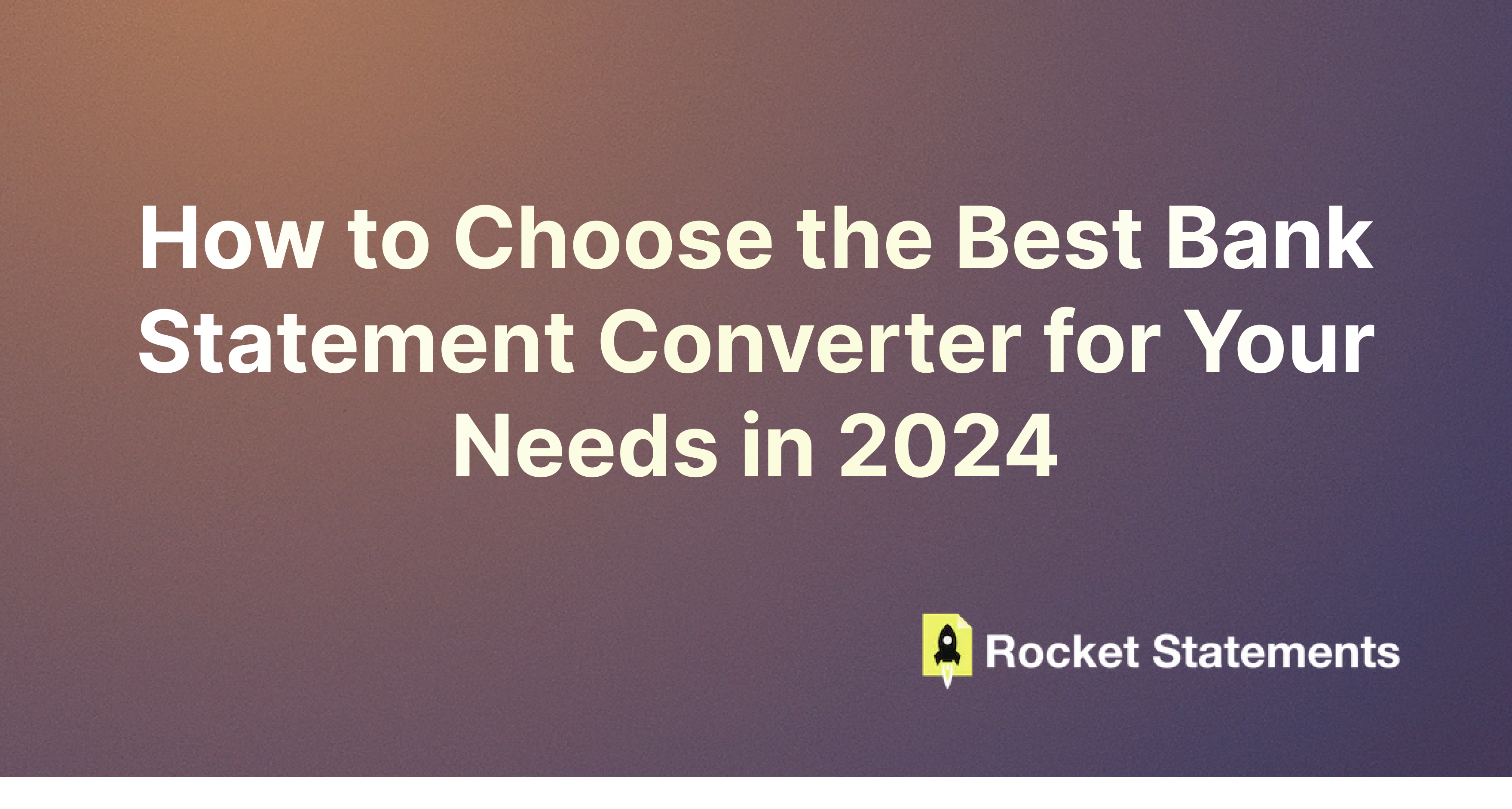 How to Choose the Best Bank Statement Converter for Your Needs in 2024